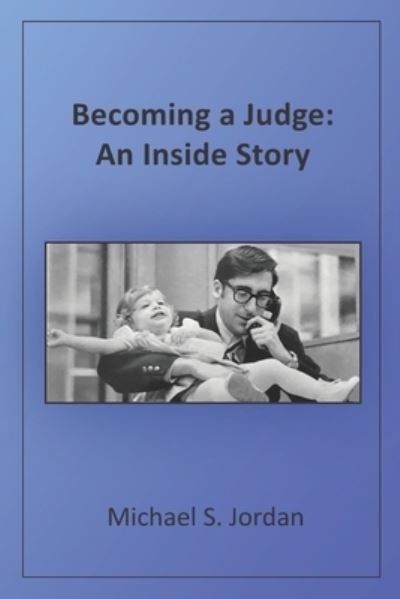 Becoming a Judge - Michael S. Jordan - Livros - Bethesda Communications Group - 9781736777312 - 11 de dezembro de 2022