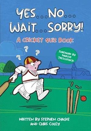 Stephen Chalke · Yes ... No ... Wait ... Sorry!: A Cricket Quiz Book (Paperback Book) (2022)
