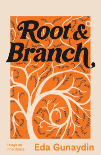 Root & Branch: Essays on inheritance - Eda Gunaydin - Books - NewSouth Publishing - 9781742237312 - May 1, 2022
