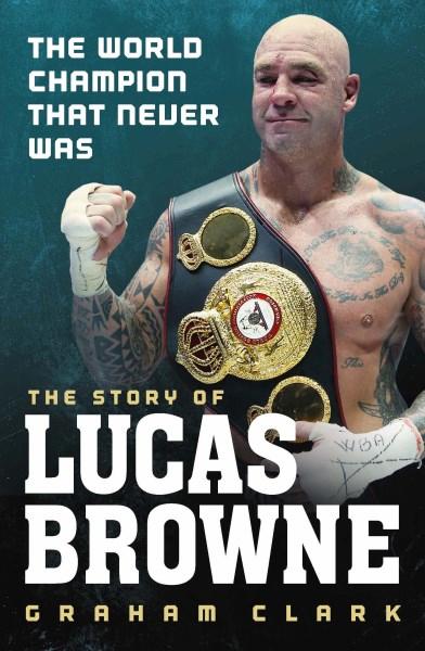 Cover for Graham Clark · The World Champion That Never Was: The Story of Lucas Browne (Paperback Book) [Paperback edition] (2017)