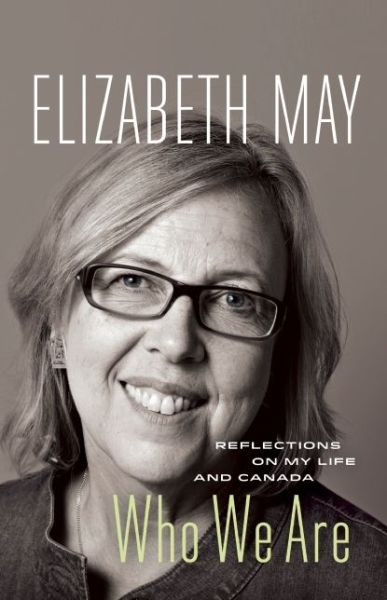 Cover for Elizabeth May · Who We Are: Reflections on My Life and Canada (Hardcover Book) (2014)