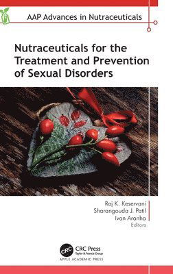 Nutraceuticals for the Treatment and Prevention of Sexual Disorders - AAP Advances in Nutraceuticals -  - Böcker - Apple Academic Press Inc. - 9781774917312 - 10 februari 2025