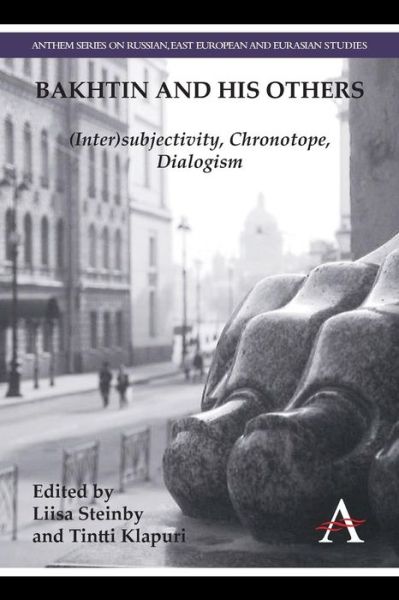 Cover for Liisa Steinby · Bakhtin and his Others: (Inter)subjectivity, Chronotope, Dialogism - Anthem Series on Russian, East European and Eurasian Studies (Paperback Book) (2014)