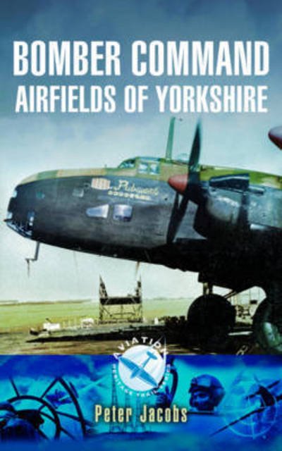 Cover for Peter Jacobs · Bomber Command Airfields of Yorkshire (Paperback Bog) (2017)