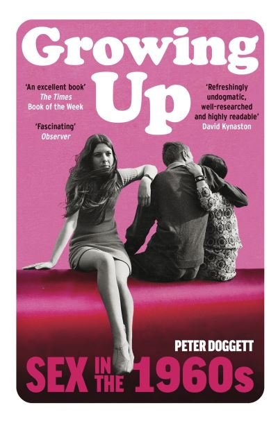 Growing Up: Sex in the 1960s - Peter Doggett - Books - Vintage Publishing - 9781784705312 - May 25, 2023