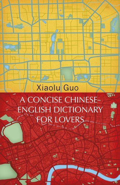 Cover for Xiaolu Guo · A Concise Chinese-English Dictionary for Lovers: (Vintage Voyages) - Vintage Voyages (Pocketbok) (2019)