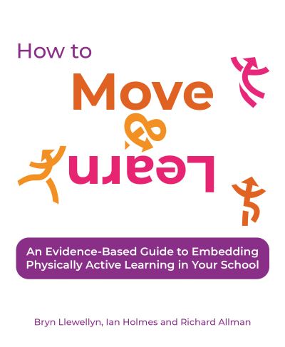 Cover for Bryn Llewellyn · How to Move &amp; Learn: An evidence-based guide to embedding physically active learning in your school (Pocketbok) (2022)