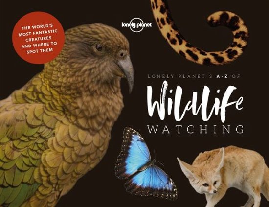 Cover for Lonely Planet · Lonely Planet's A-Z of Wildlife Watching - Lonely Planet (Hardcover bog) (2018)