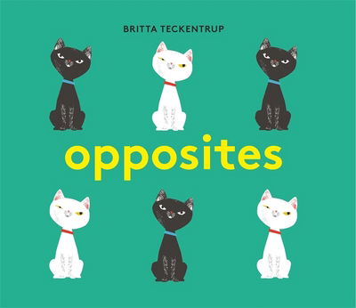 Britta Teckentrup's Opposites - Britta Teckentrup - Britta Teckentrup - Books - Templar Publishing - 9781787410312 - September 21, 2017