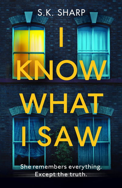 Cover for S K Sharp · I Know What I Saw: A perfect memory. A perfect murder. (Paperback Book) (2021)