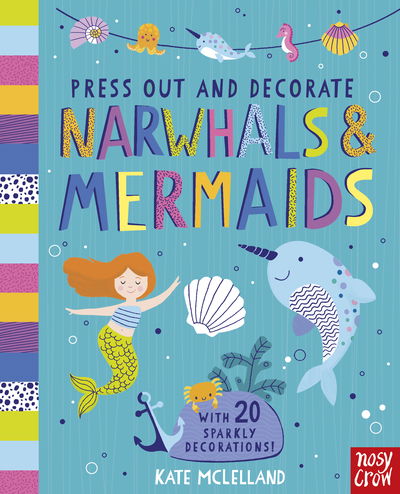 Cover for Kate Mclelland · Press Out and Decorate: Narwhals and Mermaids - Press Out and Colour (Board book) (2019)