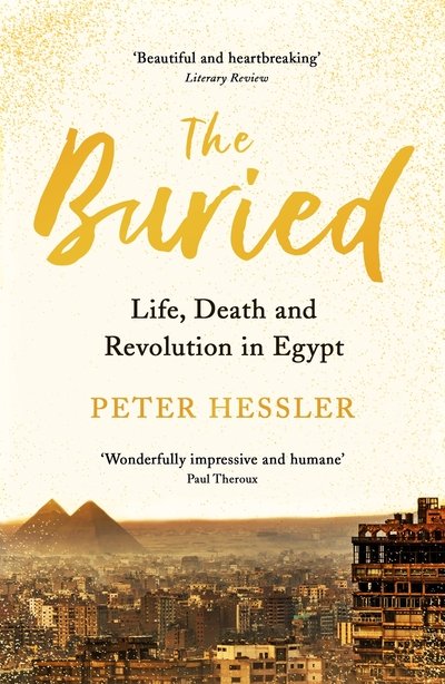 Cover for Peter Hessler · The Buried: Life, Death and Revolution in Egypt (Taschenbuch) [Main edition] (2020)