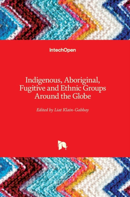 Cover for Liat Klain-Gabbay · Indigenous, Aboriginal, Fugitive and Ethnic Groups Around the Globe (Hardcover Book) (2019)