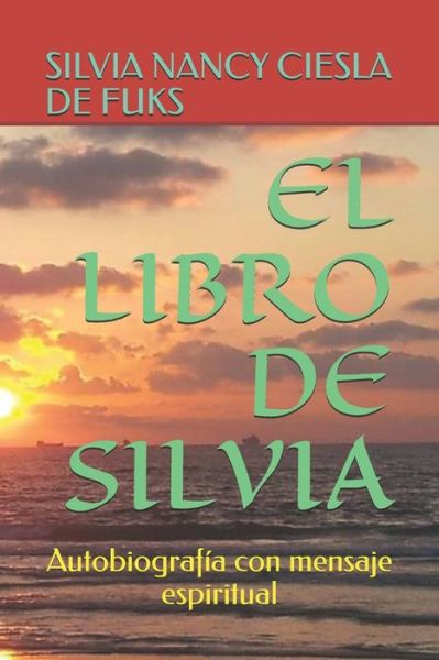 Cover for Silvia Nancy Ciesla de Fuks · El Libro de Silvia (Paperback Book) (2011)