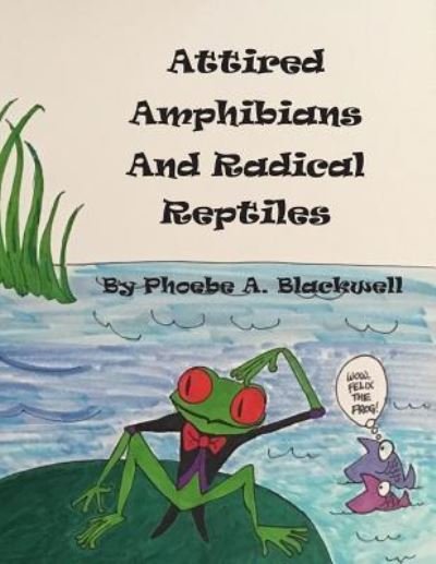 Cover for Phoebe Abbott Blackwell · Attired Amphibians and Radical Reptiles (Paperback Book) (2019)