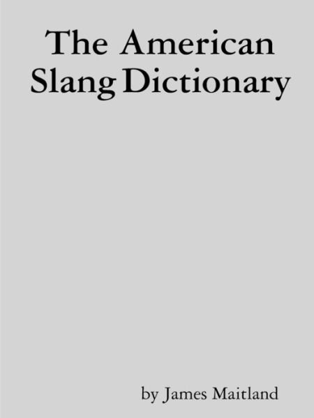 Cover for James Maitland · The American Slang Dictionary (Paperback Book) (2019)