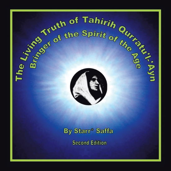 Cover for Starr* Saffa · The Living Truth of Tahirih Qurratu'l-'Ayn (Paperback Book) (2020)