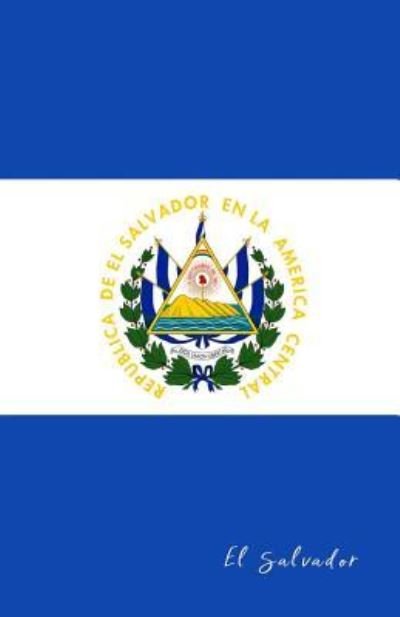El Salvador - Flaggen Welt - Bøger - Independently Published - 9781797761312 - 22. februar 2019