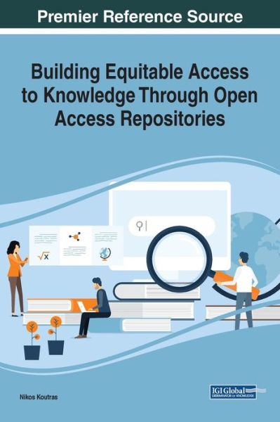 Cover for Nikos Koutras · Building Equitable Access to Knowledge Through Open Access Repositories (Innbunden bok) (2019)