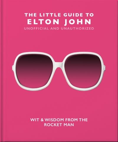 The Little Guide to Elton John: Wit, Wisdom and Wise Words from the Rocket Man - Orange Hippo! - Bøger - Headline Publishing Group - 9781800692312 - 26. maj 2022