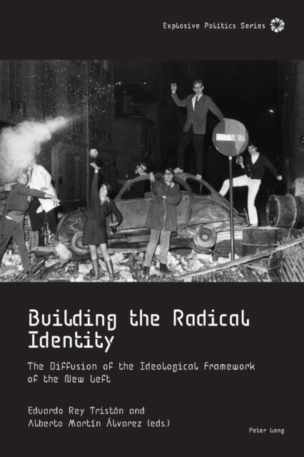 Cover for Alberto Alvarez · Building the Radical Identity: The Diffusion of the Ideological Framework of the New Left - Explosive Politics (Paperback Book) [New edition] (2022)