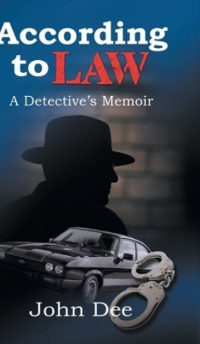 According to Law: A Detective's Memoir - John Dee - Kirjat - New Generation Publishing - 9781803691312 - torstai 2. joulukuuta 2021