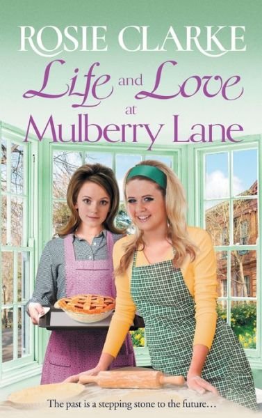 Cover for Rosie Clarke · Life and Love at Mulberry Lane: The next instalment in Rosie Clarke's Mulberry Lane historical saga series - The Mulberry Lane Series (Hardcover Book) (2023)