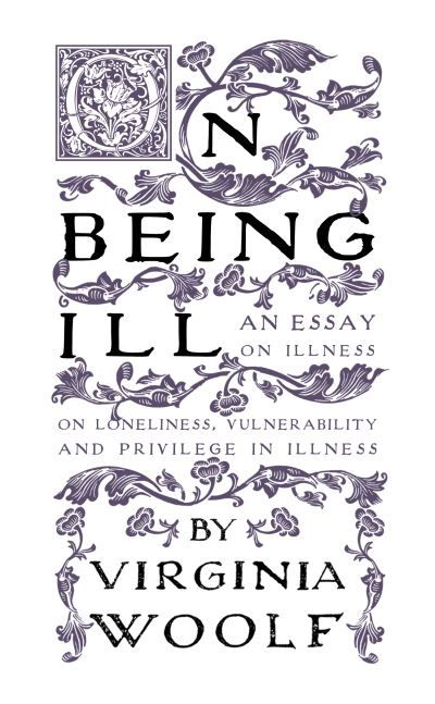 On Being Ill - Virginia Woolf - Böcker - Renard Press Ltd - 9781804470312 - 26 april 2023