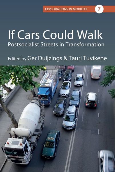 Cover for If Cars Could Walk: Postsocialist Streets in Transformation - Explorations in Mobility (Hardcover Book) (2023)