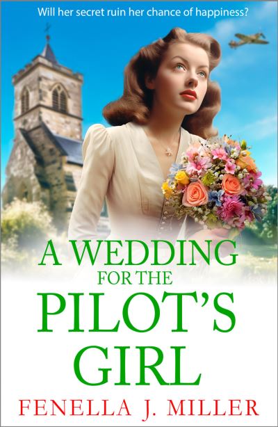 Cover for Fenella J Miller · A Wedding for The Pilot’s Girl: A page-turning wartime saga series from bestseller Fenella J Miller - The Pilot's Girl Series (Hardcover Book) (2023)