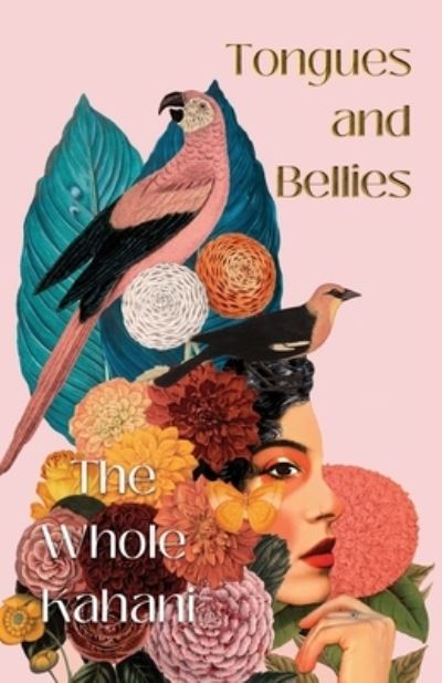 Cover for The Whole Kahani The Whole Kahani · Tongues and Bellies (Paperback Book) (2021)