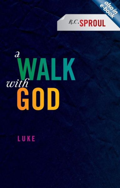 Cover for R. C. Sproul · A Walk With God: Luke (Paperback Book) [Revised edition] (2011)