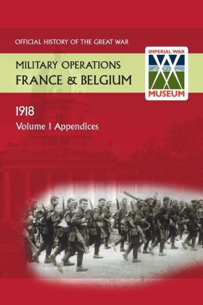 Cover for Anon · France and Belgium 1918. Vol I. Appendices. Official History of the Great War. (Paperback Book) (2013)