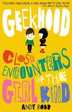 Close Encounters of the Girl Kind - Geekhood - Andy Robb - Kirjat - Little Tiger Press Group - 9781847152312 - maanantai 4. kesäkuuta 2012