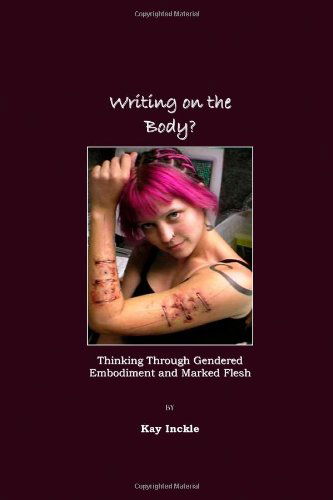 Cover for Kay Inckle · Writing on the Body?  Thinking Through Gendered Embodiment and Marked Flesh (Inbunden Bok) [Unabridged edition] (2007)