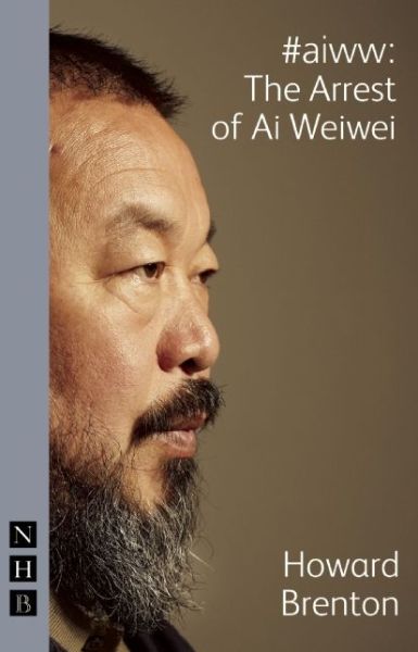 Cover for Howard Brenton · #aiww: The Arrest of Ai Weiwei (NHB Modern Plays) (Paperback Book) (2013)