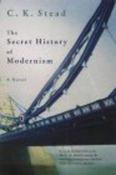 Cover for C. K. Stead · The Secret History Of Modernism (Hardcover Book) (2002)