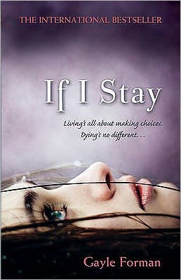 If I Stay - If I Stay - Gayle Forman - Böcker - Penguin Random House Children's UK - 9781862308312 - 13 maj 2010