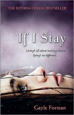 If I Stay - If I Stay - Gayle Forman - Books - Penguin Random House Children's UK - 9781862308312 - May 13, 2010