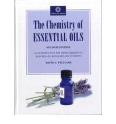 Cover for David G Williams · The Chemistry of Essential Oils: An Introduction for Aromatherapists, Beauticians, Retailers and Students (Hardcover Book) (2008)