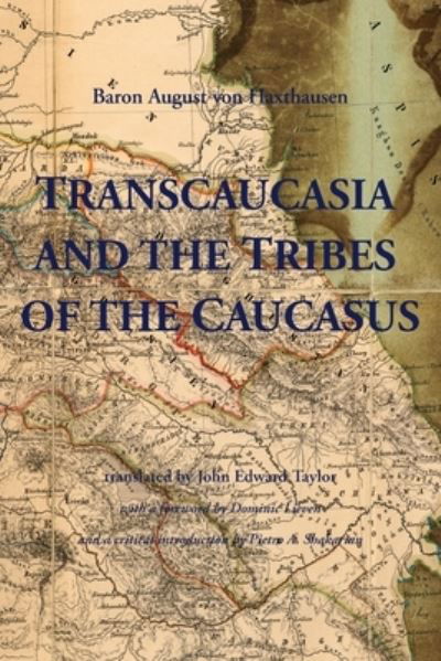 Transcaucasia and the Tribes of the Caucasus - August Haxthausen - Livres - Gomidas Institute - 9781909382312 - 1 septembre 2016