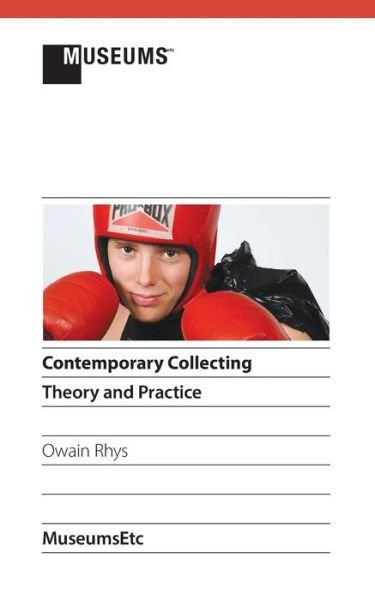 Cover for Owain Rhys · Contemporary Collecting: Theory and Practice (Paperback Book) [Revised, Colour edition] (2014)