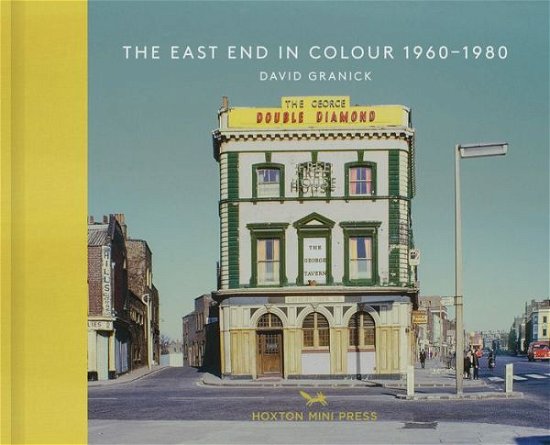 Cover for David Granick · The East End In Colour 1960-1980 (Gebundenes Buch) (2018)