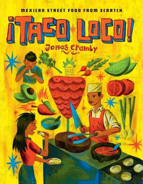 Taco Loco: Mexican street food from scratch - Jonas Cramby - Libros - HarperCollins Publishers - 9781910904312 - 1 de octubre de 2016