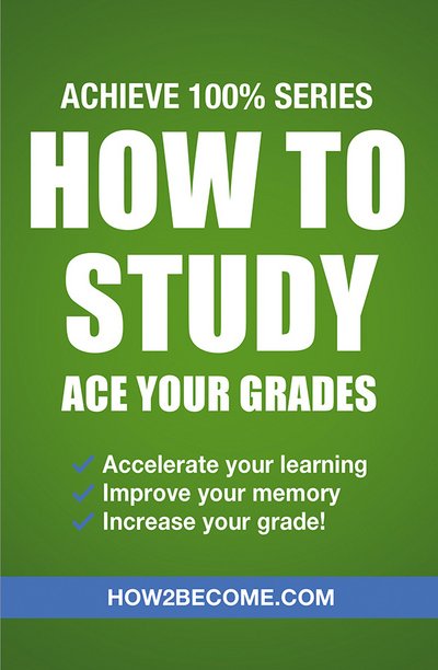 Cover for How2Become · How to Study: Ace Your Grades: Achieve 100% Series Revision / Study Guide (Pocketbok) (2017)