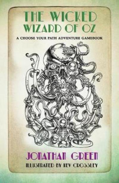 The Wicked Wizard of Oz - Snowbooks Adventure Gamebooks - Jonathan Green - Bücher - Snowbooks Ltd - 9781911390312 - 1. Mai 2017