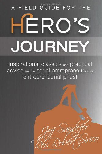 A Field Guide for the Hero's Journey - Rev. Robert a Sirico - Books - Acton Institute for the Study of Religio - 9781938948312 - November 21, 2012