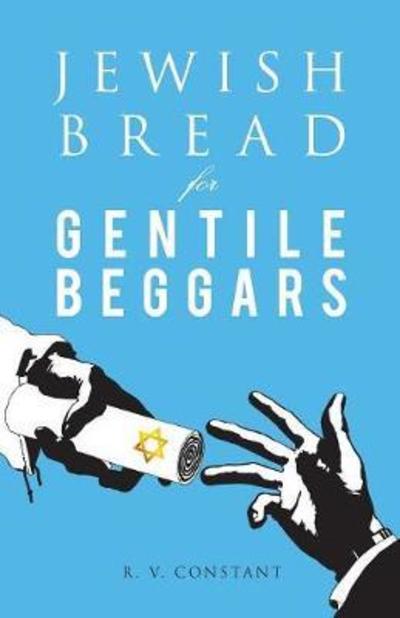 Cover for R V Constant · Jewish Bread for Gentile Beggars (Paperback Book) (2017)