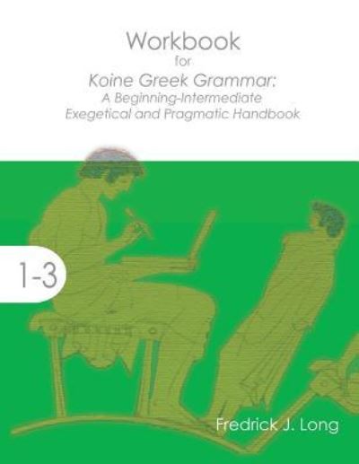 Cover for Fredrick J Long · Workbook for Koine Greek Grammar (Paperback Bog) (2016)