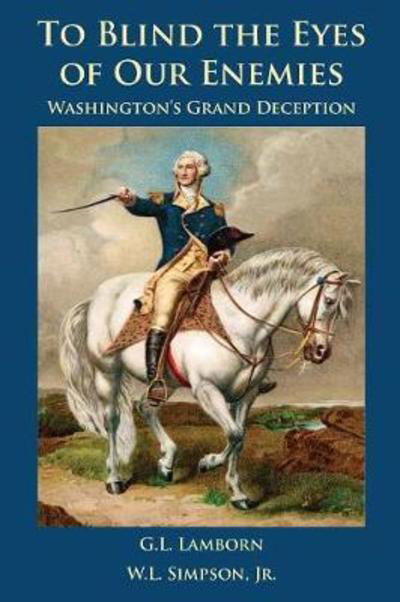 Cover for G L Lamborn · To Blind the Eyes of Our Enemies: Washington's Grand Deception (Pocketbok) (2018)